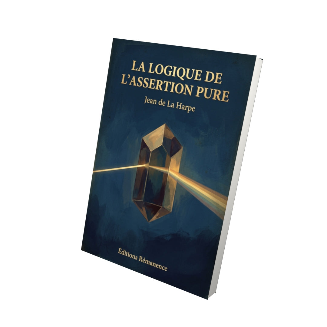 Livre La Logique de l’assertion pure par Jean de La Harpe - Vue 3D - Editions Remanence