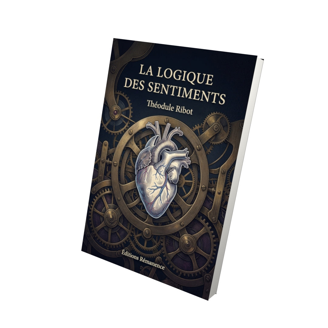 Livre La logique des sentiments par Théodule Ribot - Vue 3D - Editions Remanence