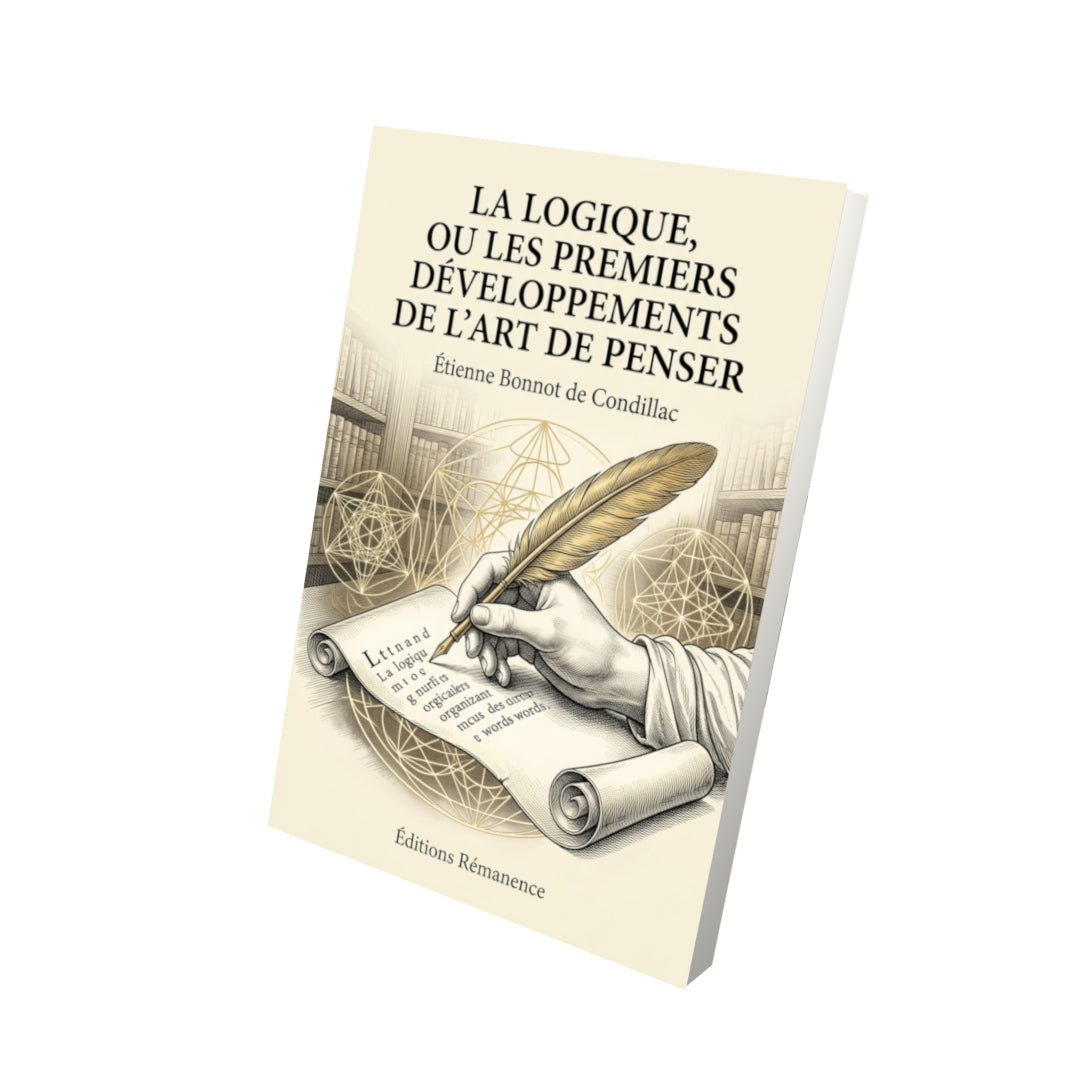 Livre La Logique, ou les Premiers développements de l’art de penser par Étienne Bonnot de Condillac - Vue 3D - Editions Remanence