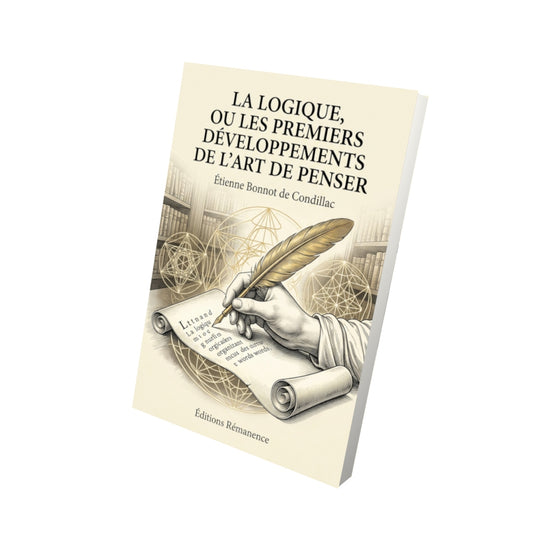 Livre La Logique, ou les Premiers développements de l’art de penser par Étienne Bonnot de Condillac - Vue 3D - Editions Remanence