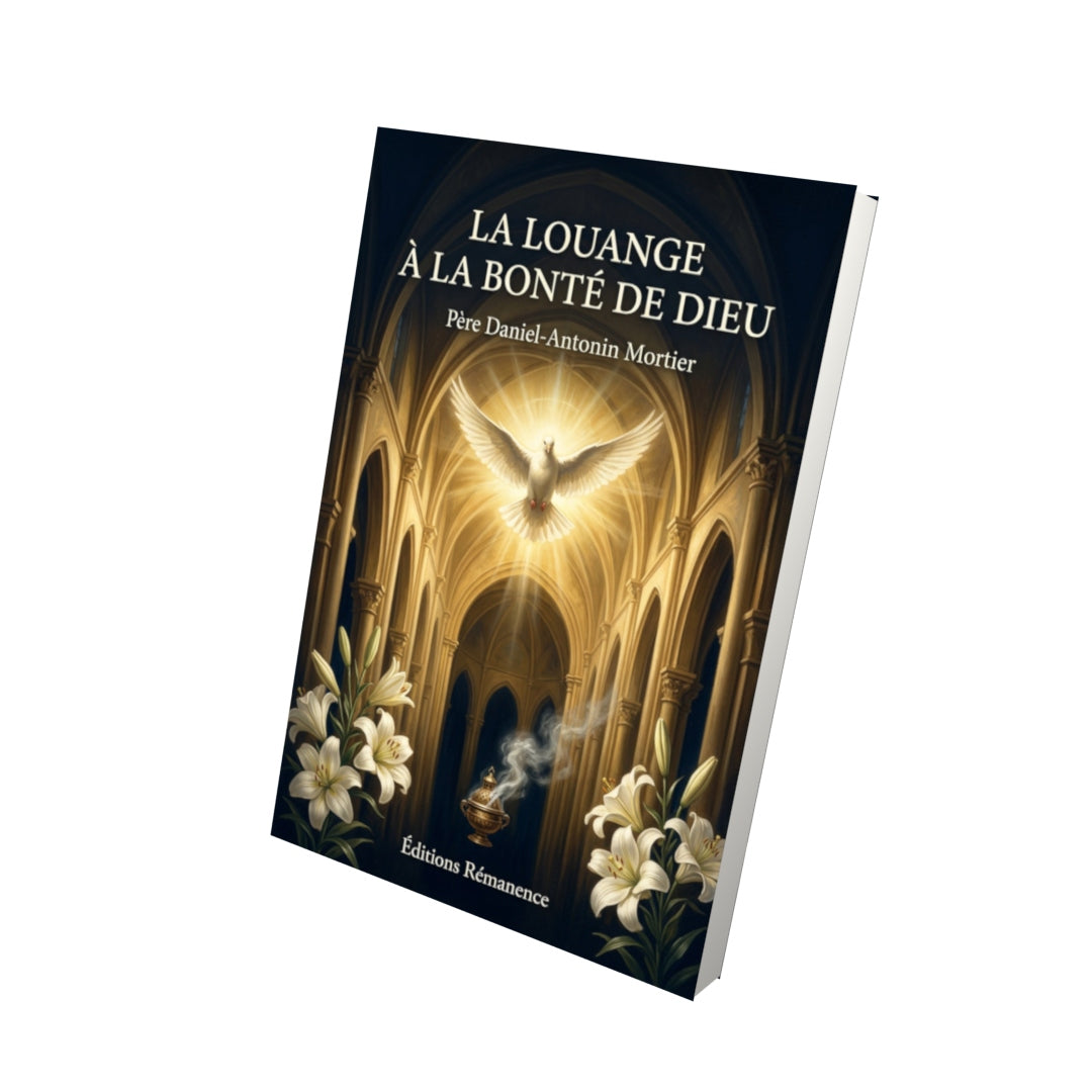 Livre La louange à la bonté de Dieu - Père Daniel-Antonin Mortier - Vue 3D - Editions Remanence