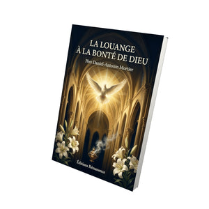 La louange à la bonté de Dieu - Père Daniel-Antonin Mortier