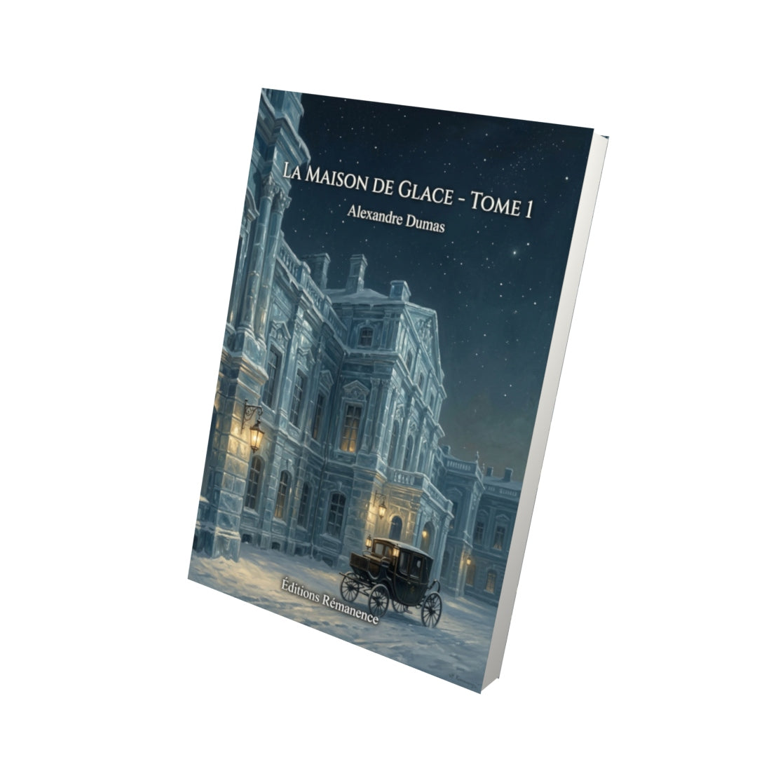 Livre La Maison de glace - Tome 1 par Alexandre Dumas - Vue 3D - Editions Remanence