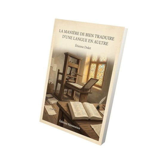 Livre La manière de bien traduire d'une langue en aultre - Étienne Dolet - Vue 3D - Editions Remanence