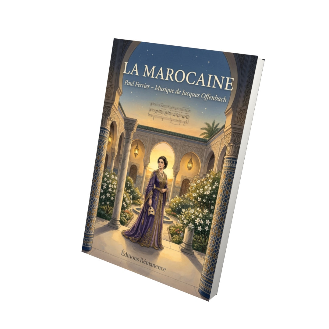 Livre La Marocaine par Paul Ferrier – Musique de Jacques Offenbach - Vue 3D - Editions Remanence