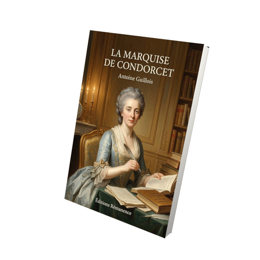 Livre La Marquise de Condorcet par Antoine Guillois - Vue 3D - Editions Remanence