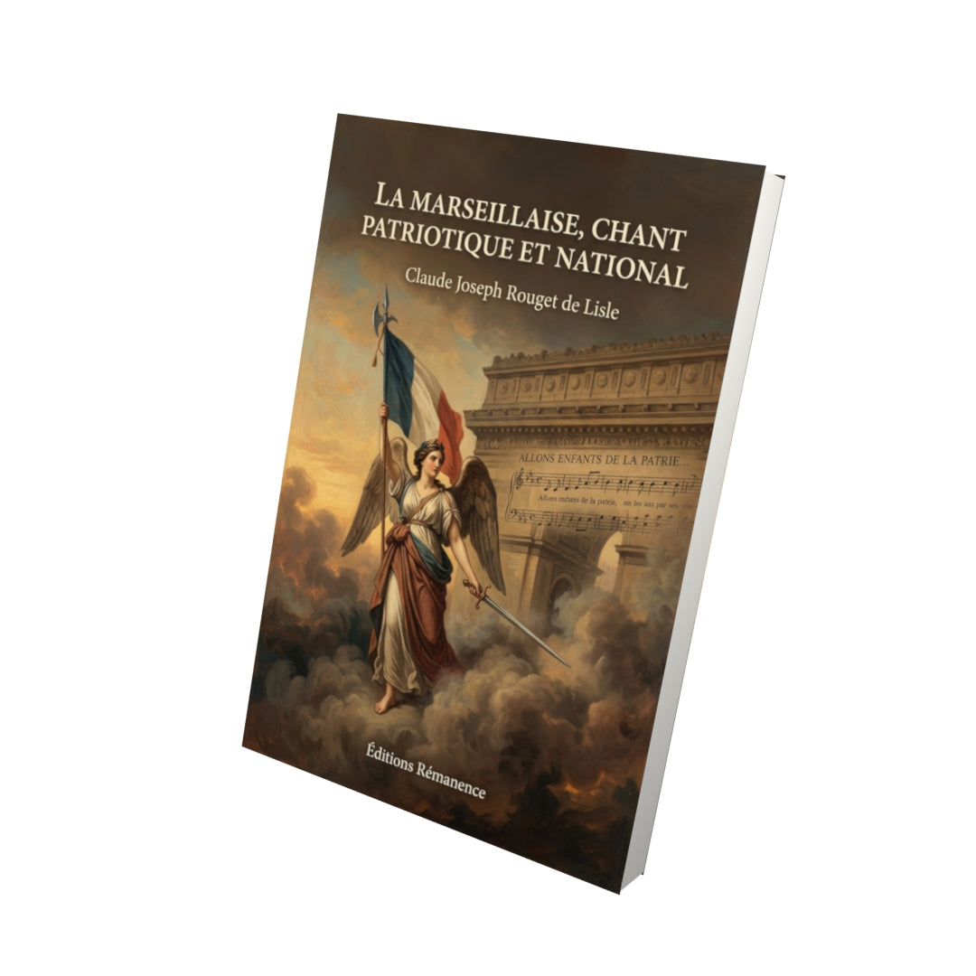 Livre La Marseillaise, chant patriotique et national par Claude Joseph Rouget de Lisle - Vue 3D - Editions Remanence