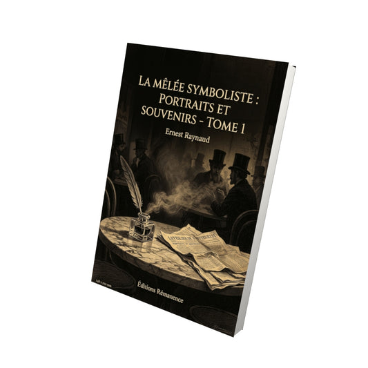 Livre La Mêlée Symboliste : portraits et souvenirs - Tome 1 par Ernest Raynaud - Vue 3D - Editions Remanence