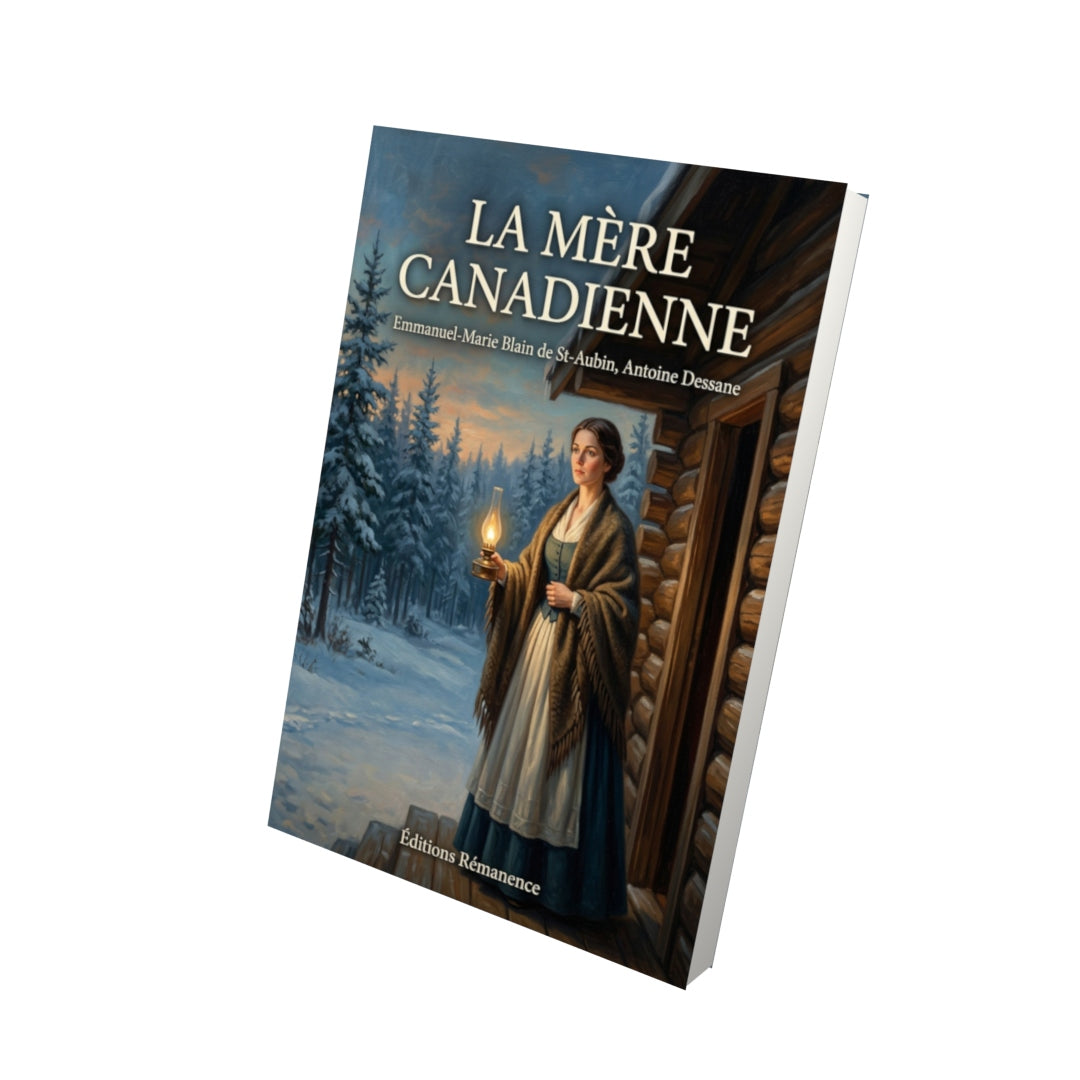 Livre La mère canadienne par Emmanuel-Marie Blain de St-Aubin, Antoine Dessane - Vue 3D - Editions Remanence