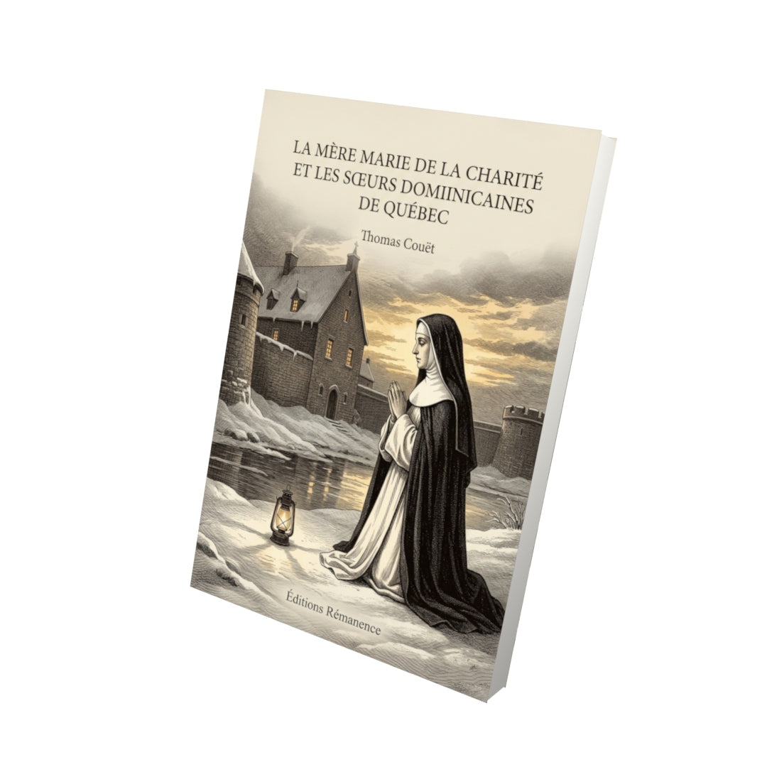 Livre La Mère Marie de la Charité et les sœurs dominicaines de Québec par Thomas Couët - Vue 3D - Editions Remanence