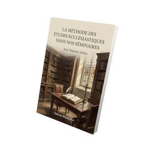 La méthode des études ecclésiastiques dans nos séminaires - Jean-Baptiste Aubry