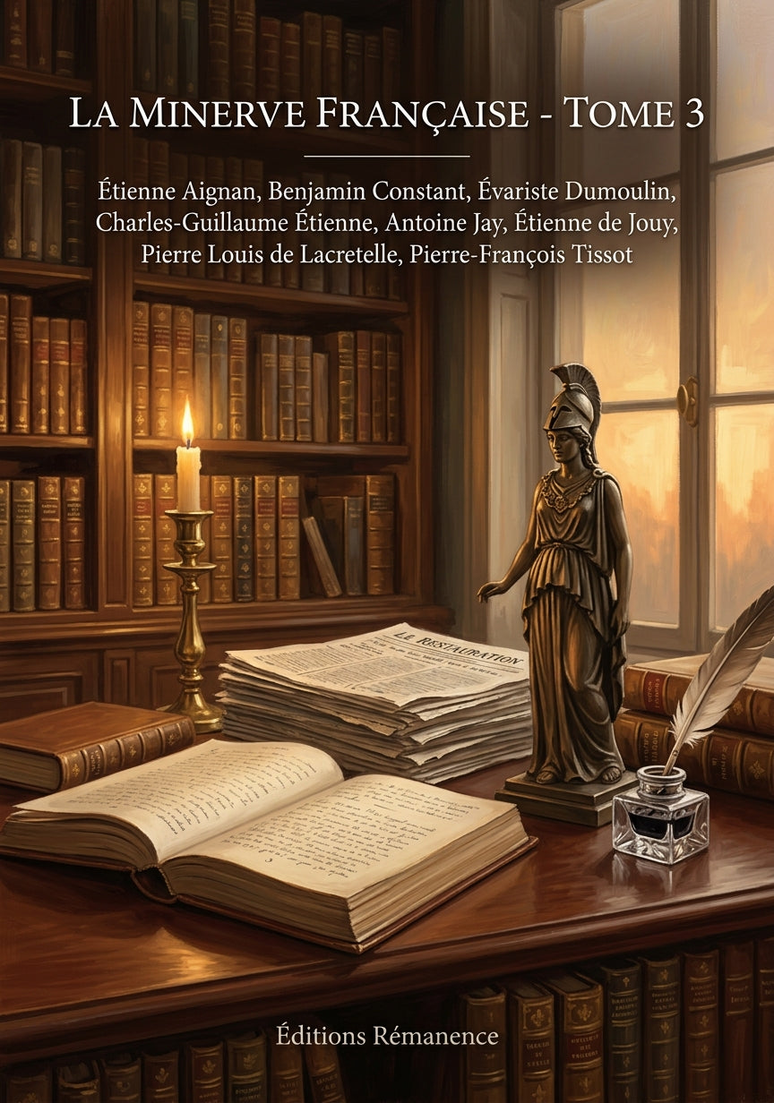 Livre La Minerve française - Tome 3 par Étienne Aignan, Benjamin Constant, Évariste Dumoulin, Charles-Guillaume Étienne, Antoine Jay, Étienne de Jouy, Pierre Louis de Lacretelle, Pierre-François Tissot - Couverture - Editions Remanence