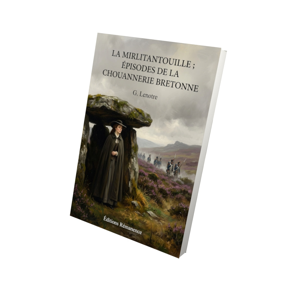 Livre La Mirlitantouille ; épisodes de la chouannerie bretonne par G. Lenotre - Vue 3D - Editions Remanence