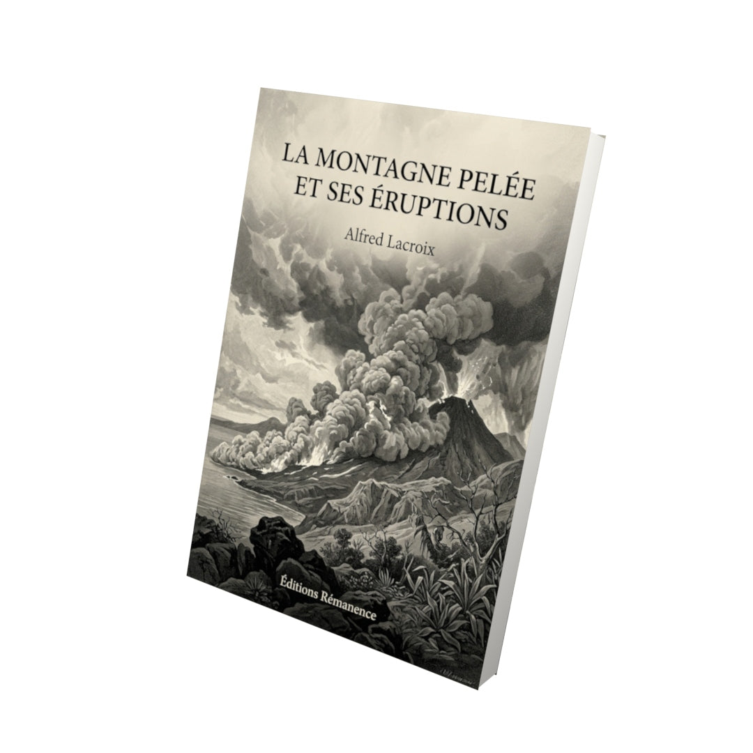 Livre La Montagne pelée et ses éruptions par Alfred Lacroix - Vue 3D - Editions Remanence