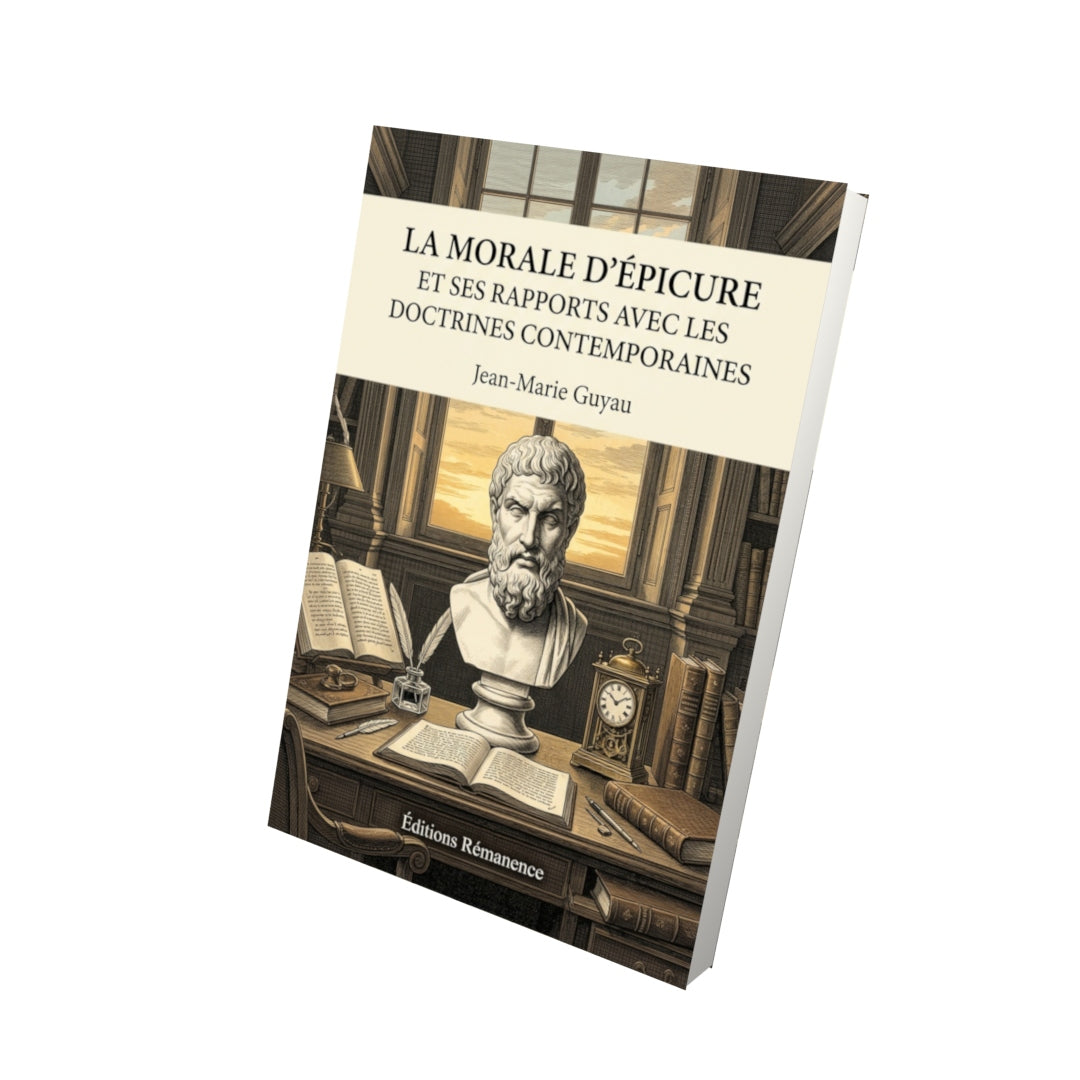 Livre La Morale d’Épicure et ses rapports avec les doctrines contemporaines par Jean-Marie Guyau - Vue 3D - Editions Remanence