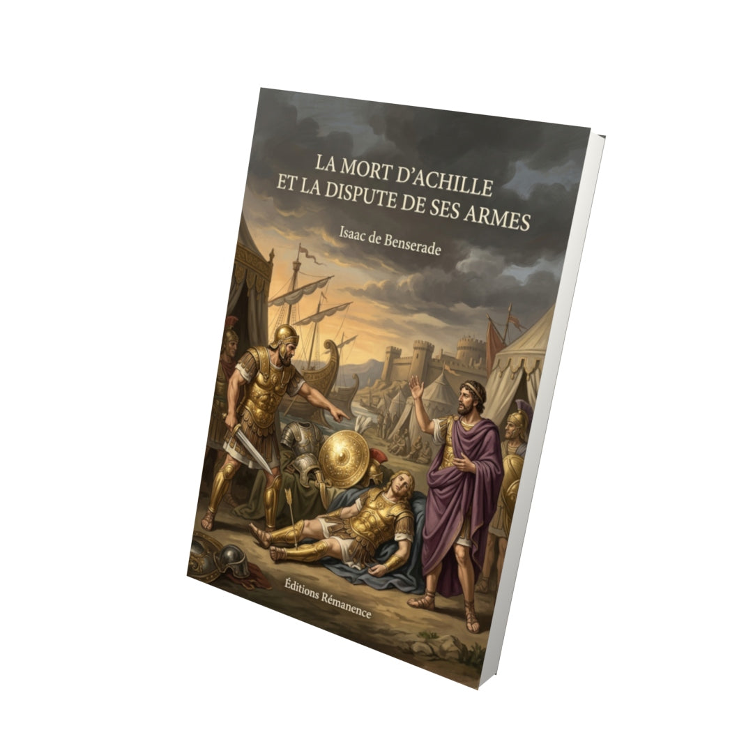 Livre La Mort d’Achille et la dispute de ses armes par Isaac de Benserade - Vue 3D - Editions Remanence