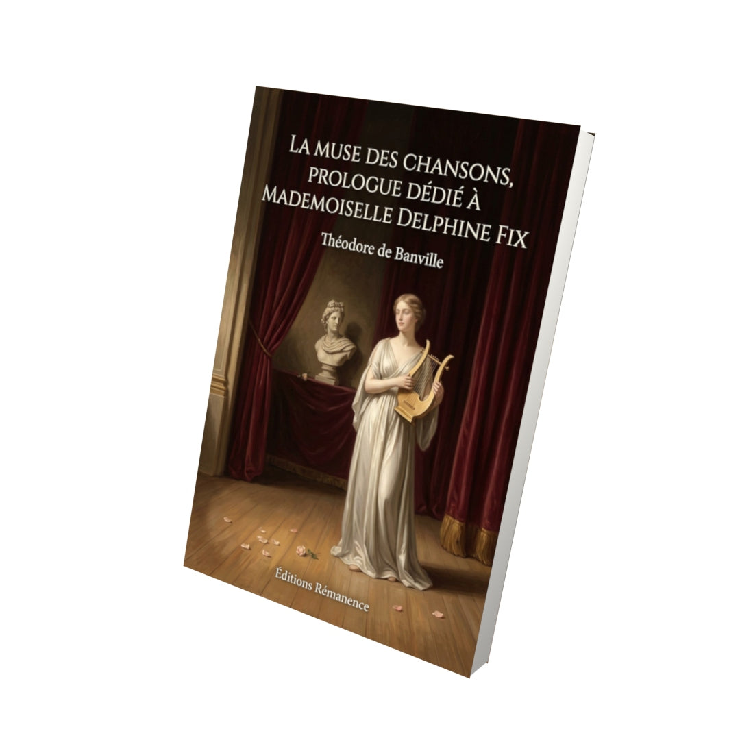 Livre La Muse des chansons, prologue dédié à Mademoiselle Delphine Fix par Théodore de Banville - Vue 3D - Editions Remanence
