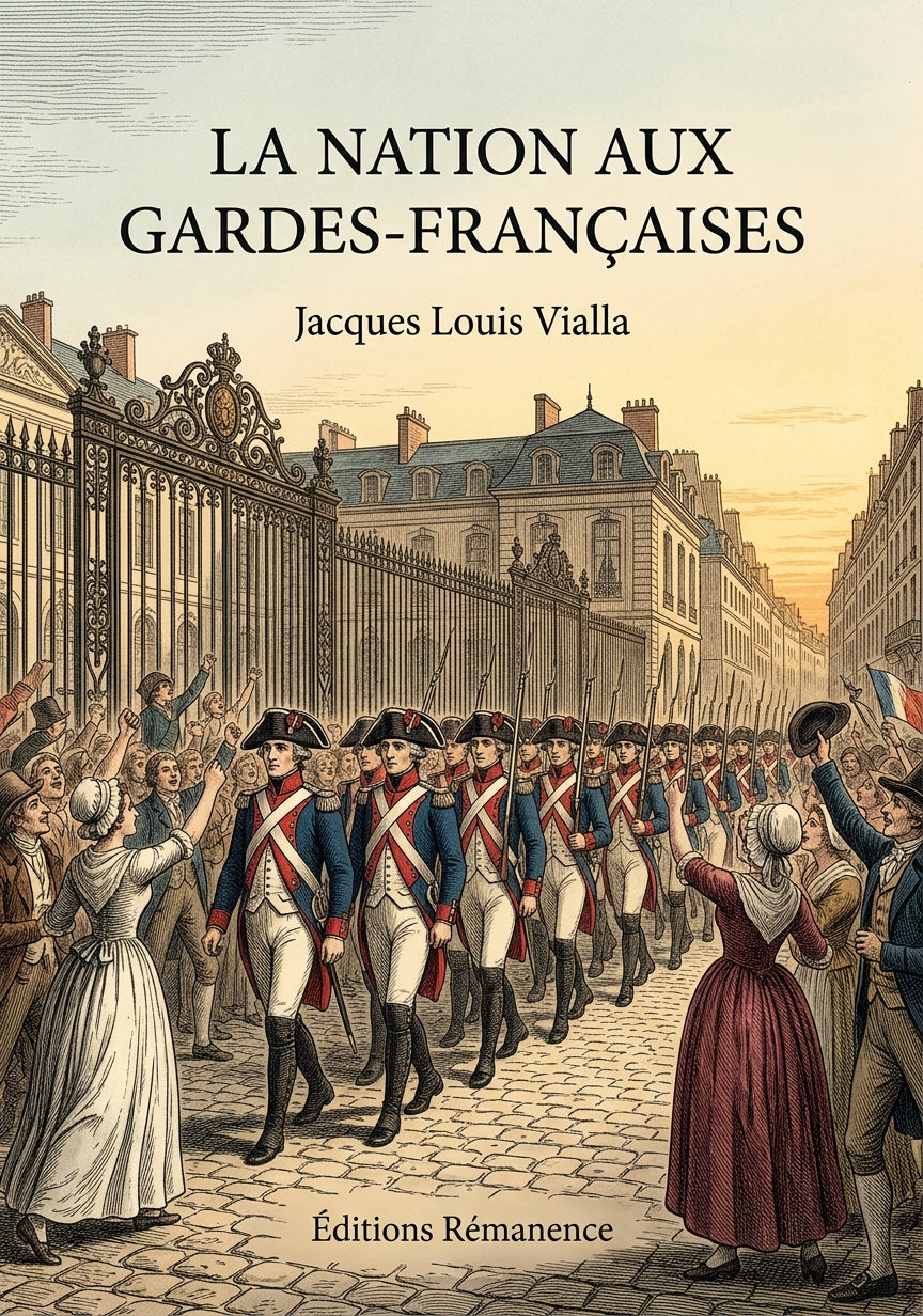Livre La Nation aux Gardes-françaises par Jacques Louis Vialla - Couverture - Editions Remanence