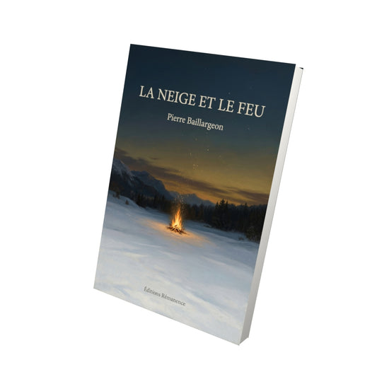 Livre La Neige et le feu par Pierre Baillargeon - Vue 3D - Editions Remanence