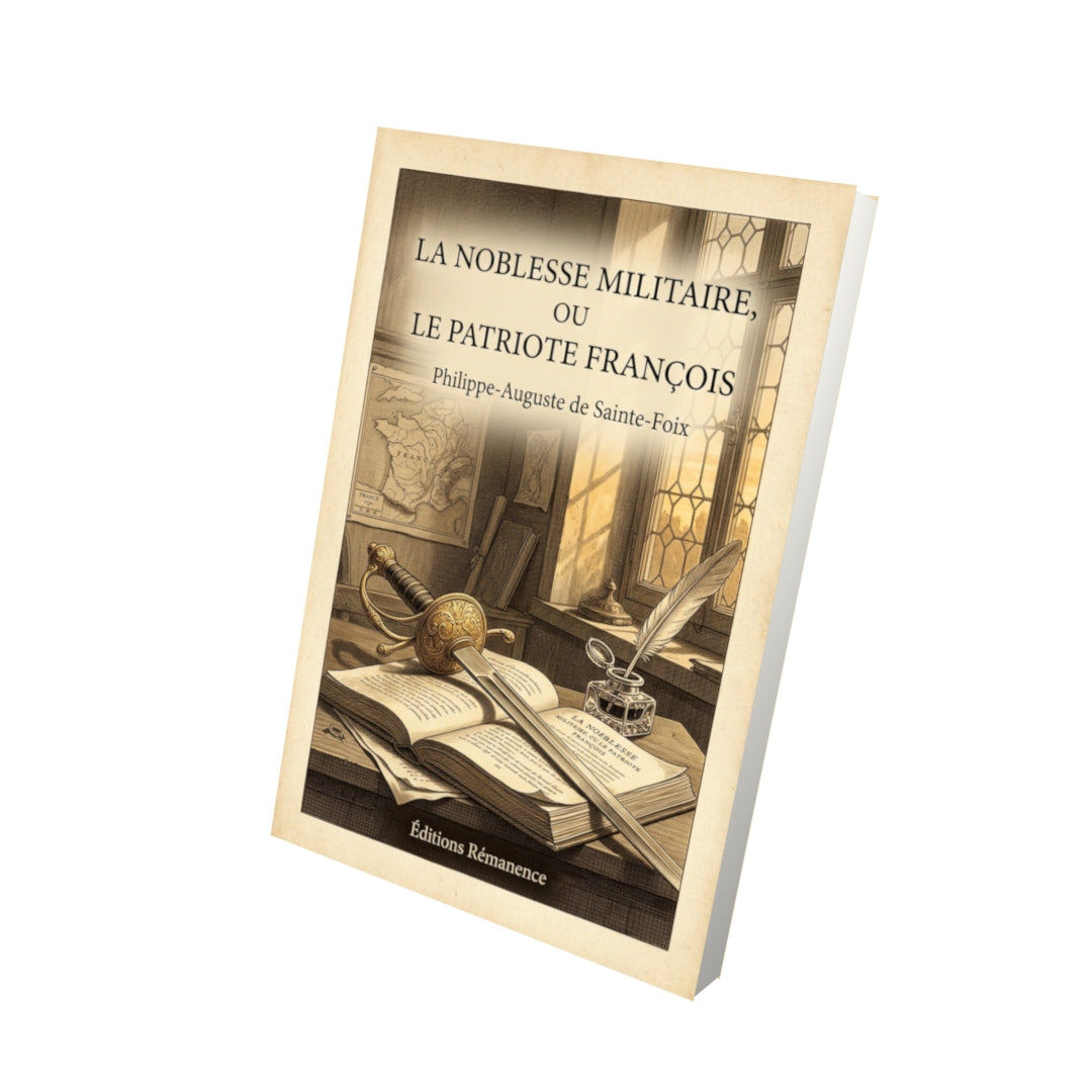 Livre La Noblesse militaire, ou le patriote françois par Philippe-Auguste de Sainte-Foix - Vue 3D - Editions Remanence