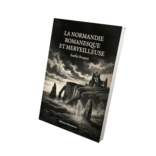 Livre La Normandie romanesque et merveilleuse par Amélie Bosquet - Vue 3D - Editions Remanence