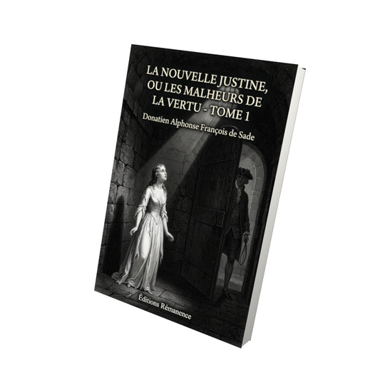 Livre La nouvelle Justine, ou les malheurs de la vertu - Tome 1 par Donatien Alphonse François de Sade - Vue 3D - Editions Remanence