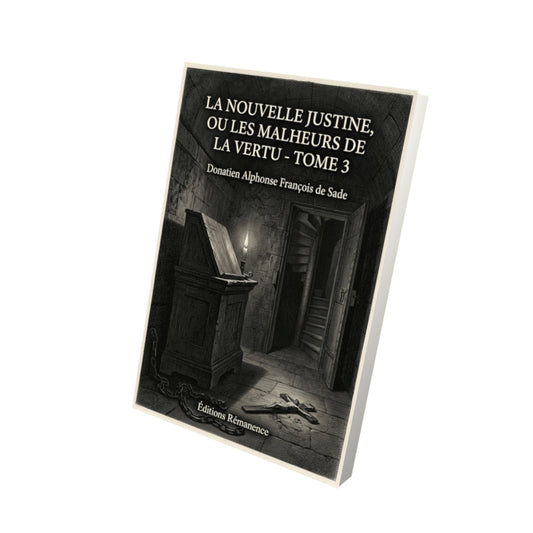 Livre La nouvelle Justine, ou les malheurs de la vertu - Tome 3 par Donatien Alphonse François de Sade - Vue 3D - Editions Remanence
