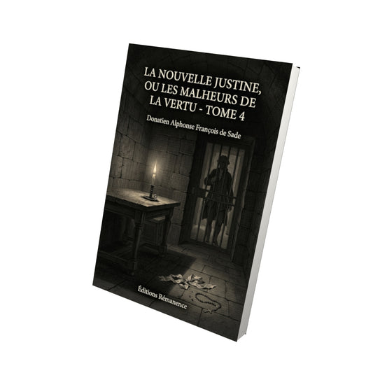 Livre La nouvelle Justine, ou les malheurs de la vertu - Tome 4 par Donatien Alphonse François de Sade - Vue 3D - Editions Remanence