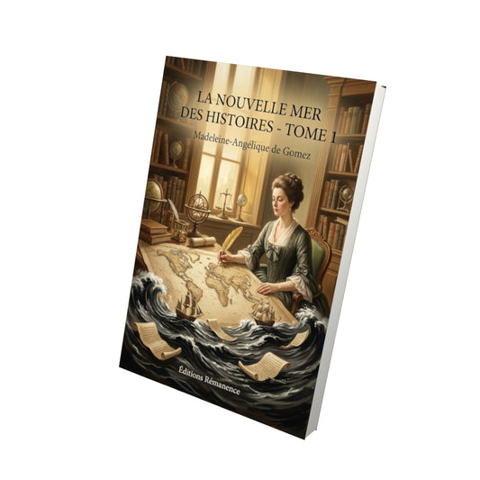 Livre La Nouvelle Mer des histoires - Tome 1 par Madeleine-Angélique de Gomez - Vue 3D - Editions Remanence