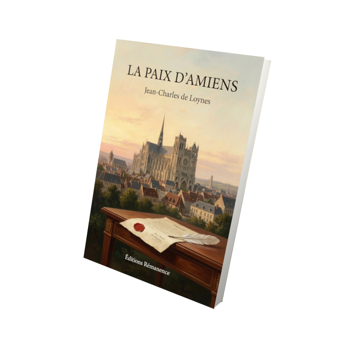 Livre La paix d'amiens par Jean-Charles de Loynes - Vue 3D - Editions Remanence