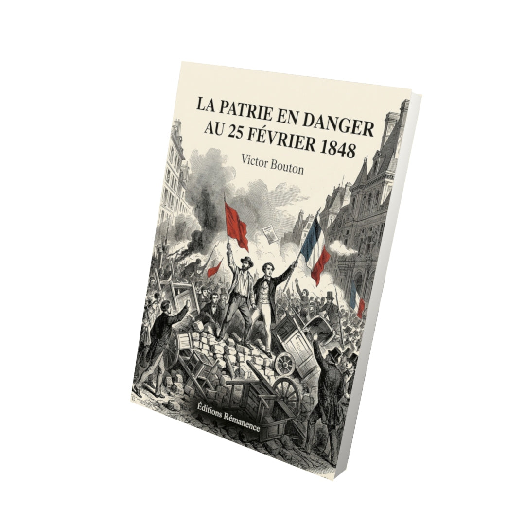 Livre La Patrie en danger au 25 février 1848 par Victor Bouton - Vue 3D - Editions Remanence