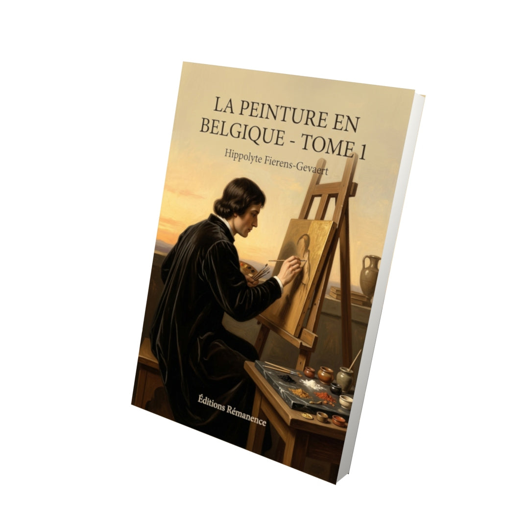Livre La Peinture en Belgique - Tome 1 par Hippolyte Fierens-Gevaert - Vue 3D - Editions Remanence