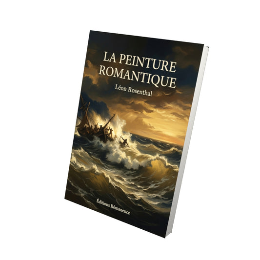 Livre La Peinture romantique par Léon Rosenthal - Vue 3D - Editions Remanence