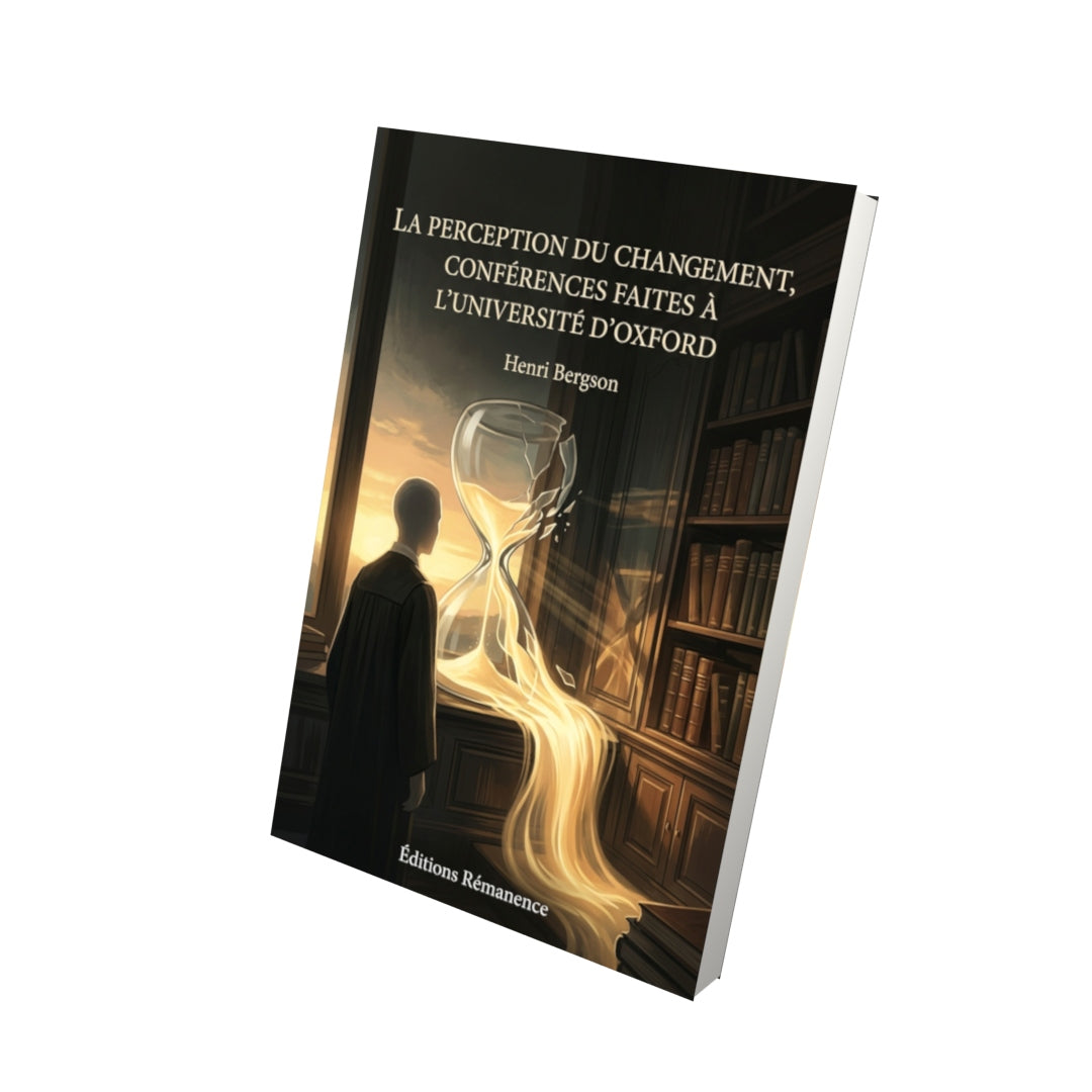 Livre La Perception du changement, conférences faites à l’Université d’Oxford par Henri Bergson - Vue 3D - Editions Remanence
