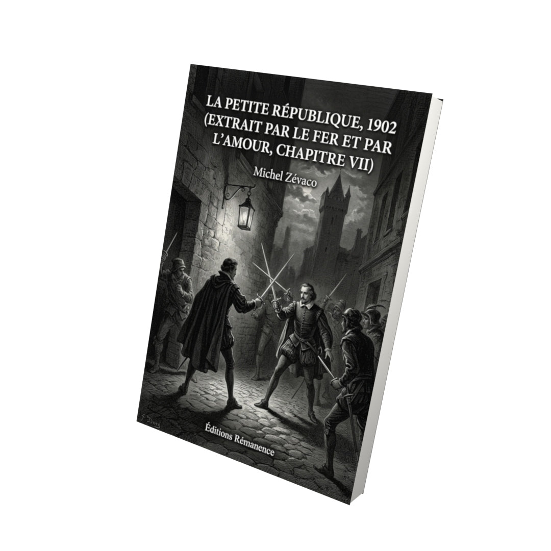 Livre La Petite république, 1902 (extrait Par le fer et par l’amour, chapitre VII) par Michel Zévaco - Vue 3D - Editions Remanence