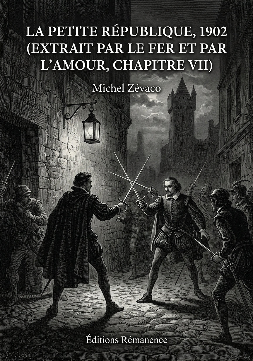 Livre La Petite république, 1902 (extrait Par le fer et par l’amour, chapitre XLVI) par Michel Zévaco - Couverture - Editions Remanence