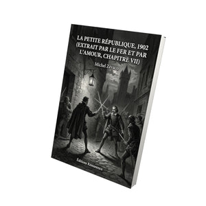 La Petite république, 1902 (extrait Par le fer et par l’amour, chapitres XXXI à XXXIII) - Michel Zévaco