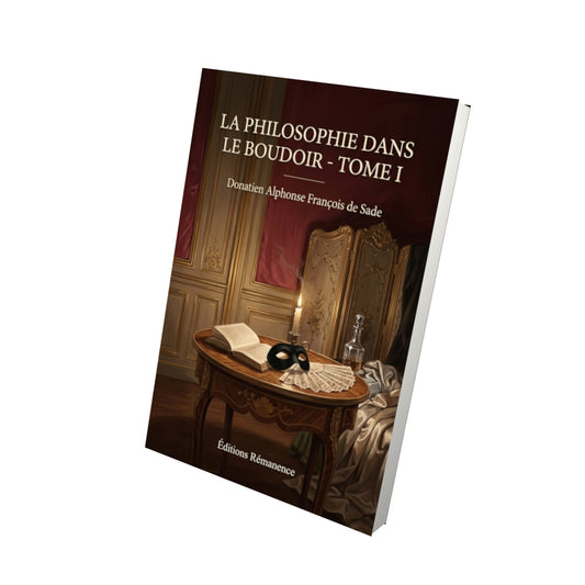 Livre La Philosophie dans le boudoir - Tome I par Donatien Alphonse François de Sade - Vue 3D - Editions Remanence
