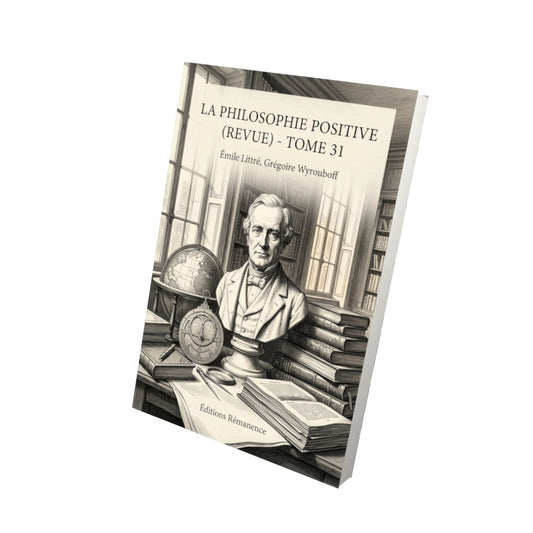 Livre La Philosophie positive (revue) - Tome 31 par Émile Littré, Grégoire Wyrouboff - Vue 3D - Editions Remanence