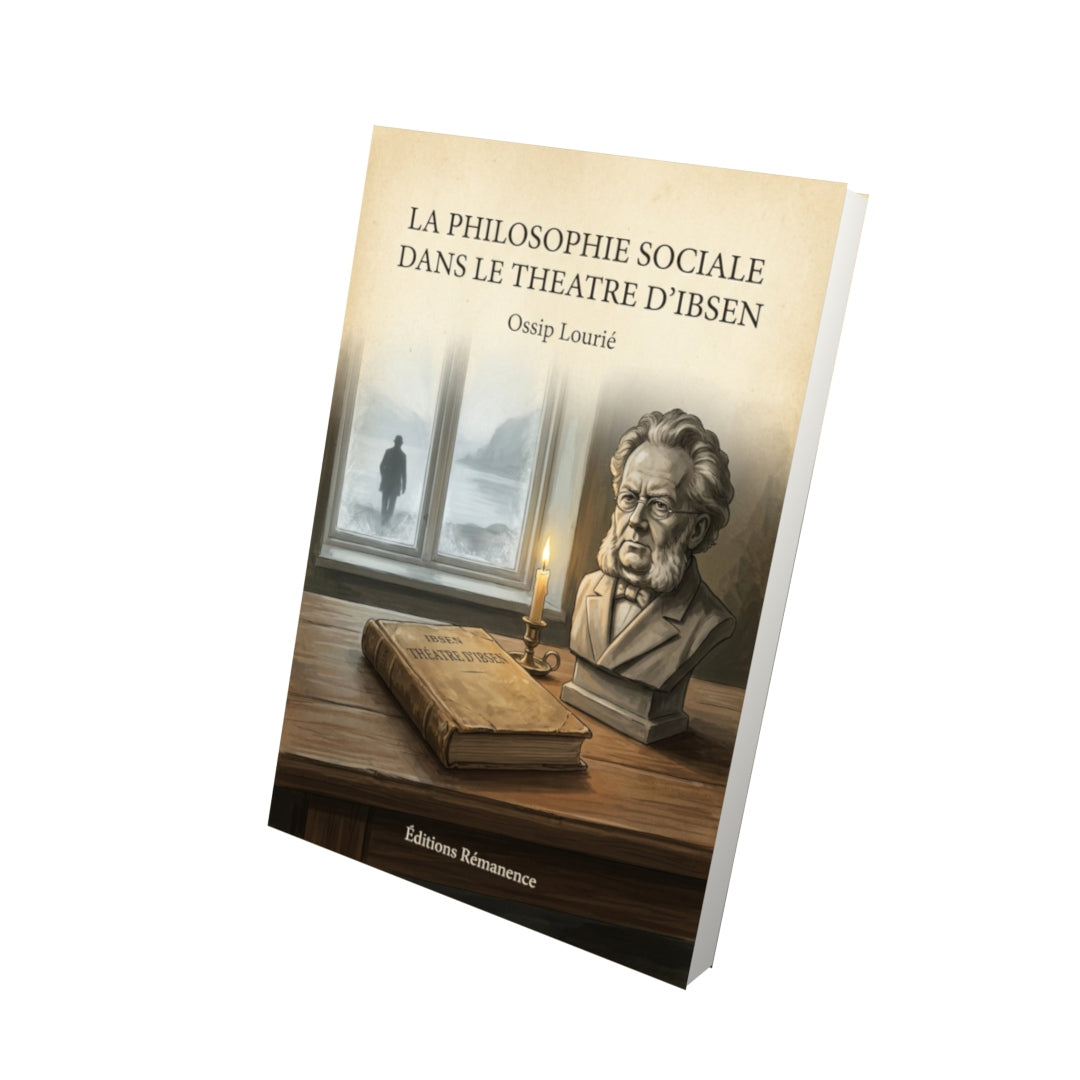 Livre La philosophie sociale dans le theatre d'Ibsen - Ossip Lourié - Vue 3D - Editions Remanence