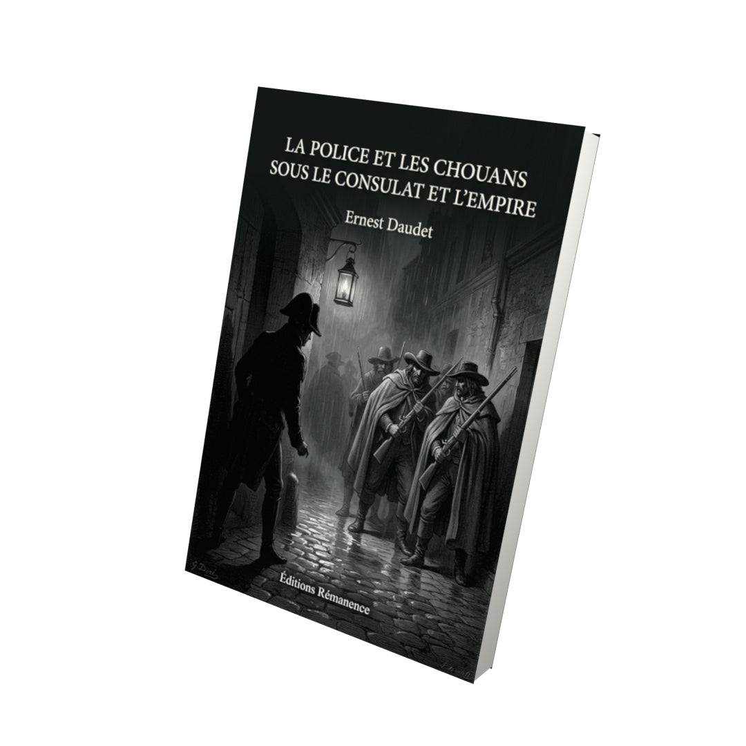 Livre La Police et les chouans sous le Consulat et l’Empire par Ernest Daudet - Vue 3D - Editions Remanence