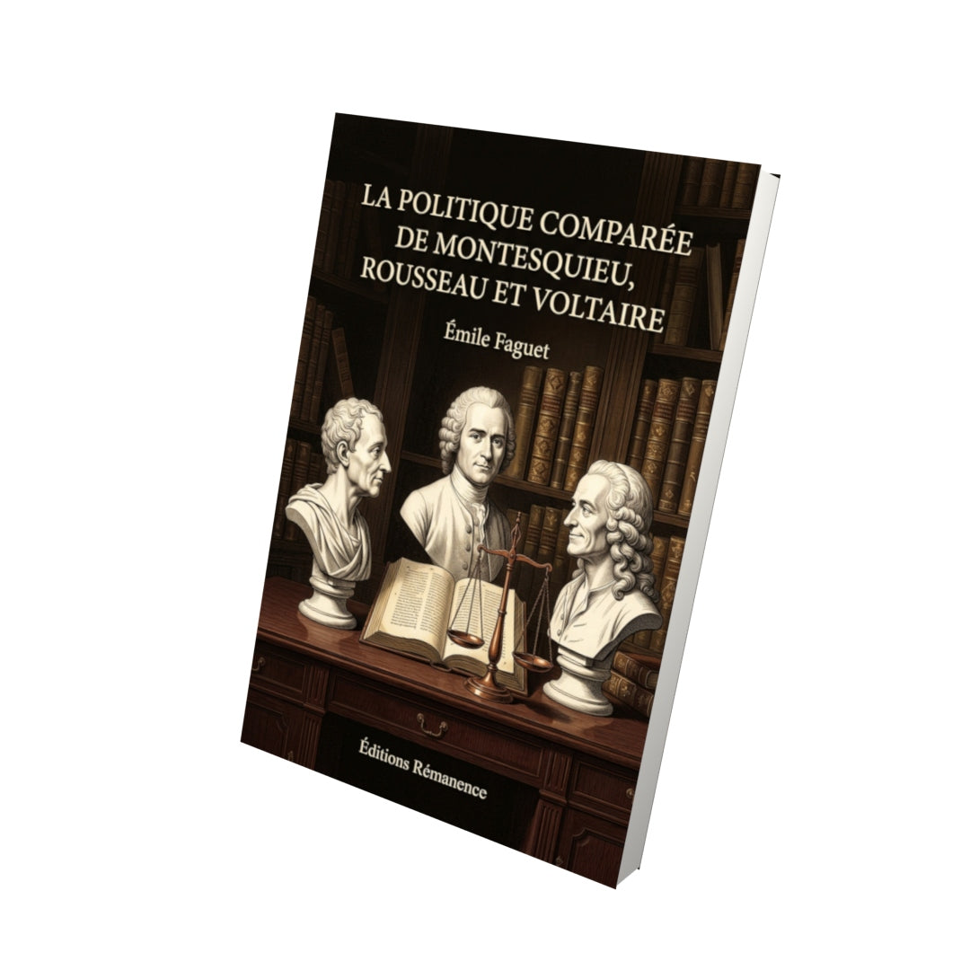 Livre La Politique comparée de Montesquieu, Rousseau et Voltaire par Émile Faguet - Vue 3D - Editions Remanence