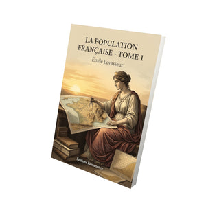 La Population française - Tome 1 - Émile Levasseur