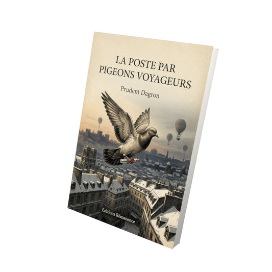 Livre La poste par pigeons voyageurs - Prudent Dagron - Vue 3D - Editions Remanence