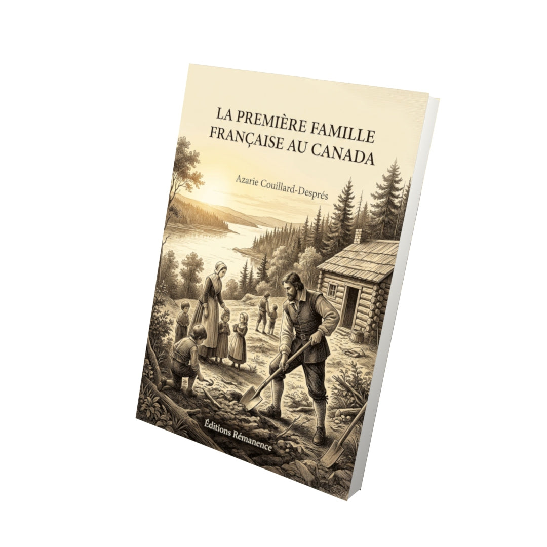 Livre La première famille française au Canada par Azarie Couillard-Després - Vue 3D - Editions Remanence