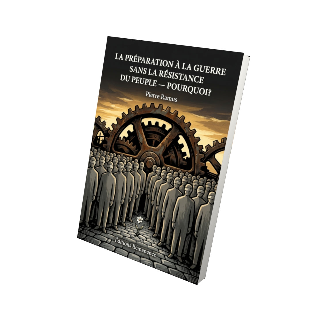 Livre La préparation à la Guerre sans la résistance du peuple — Pourquoi ? par Pierre Ramus - Vue 3D - Editions Remanence