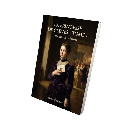 Livre La Princesse de Clèves - Tome 1 - Madame de La Fayette - Editions Remanence