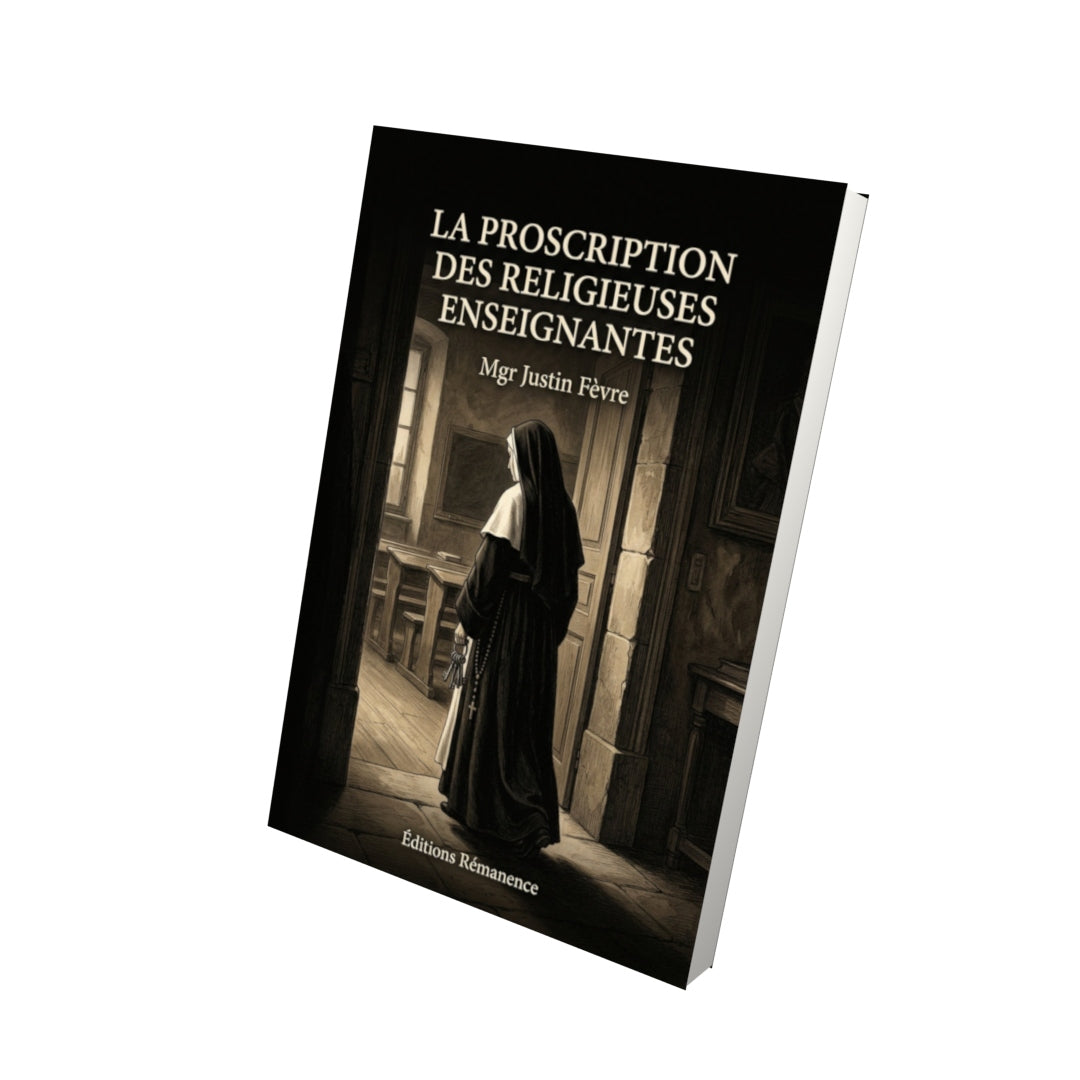 Livre La proscription des religieuses enseignantes - Mgr Justin Fèvre - Vue 3D - Editions Remanence