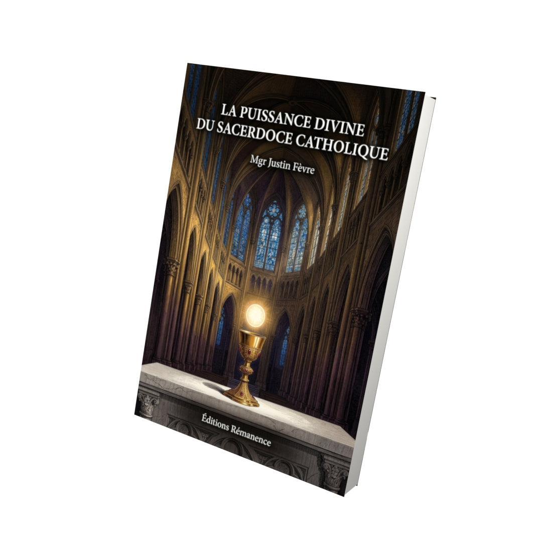 Livre La puissance divine du sacerdoce catholique - Mgr Justin Fèvre - Vue 3D - Editions Remanence