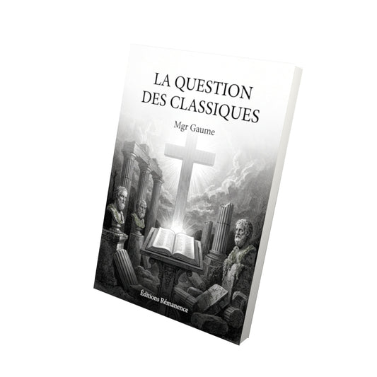 Livre La question des classiques - Mgr Gaume - Vue 3D - Editions Remanence